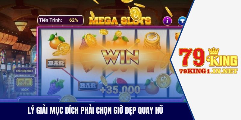 Lý giải mục đích phải chọn giờ đẹp quay hũ